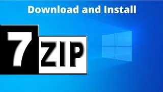 How to Download and Install 7-Zip on Windows 10