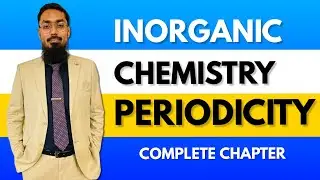 Periodicity | Inorganic Chemistry | Part 2 | Complete Chapter