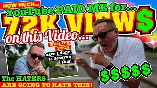 HOW MUCH YOUTUBE PAID ME for this VIDEO with 72,000 VIEWS! The HATERS are GOING to HATE THIS! $$$$$$