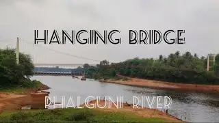 Hanging Bridge | Phalguni River | Mangalore 2022