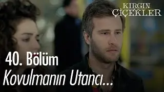Kovulmanın utancı... - Kırgın Çiçekler 40. Bölüm