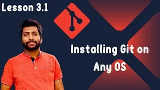3.1 Installing Git on Different Operating Systems | Git and GitHub Hero to Zero Crash Course