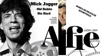 MICK JAGGER - Old Habits Die Hard - SOUNDTRACK Alfie