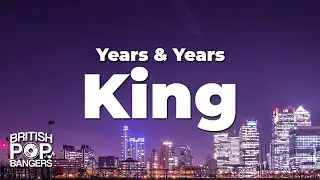 Years & Years - King (Lyrics)