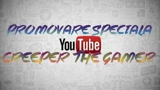 Promovare Speciala Creeper The Gamer!!!