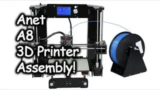 Anet A8 3d Printer Assembly, Setup, And Troubleshooting