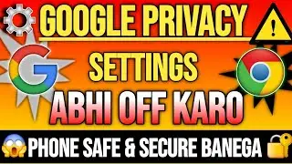👉 Google & Chrome Privacy Settings | Turn off these settings right now to make your phone safe