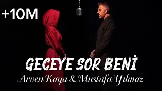 Arven & Mustafa Yılmaz  - Geceye Sor ( Official Video )