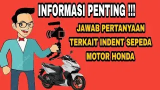 HARI INI JAWAB PERTANYAAN DULU !!! PENTING TERKAIT INFORMASI INDENT HONDA