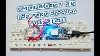 CONTROLLING 7 SEGMENT DISPLAY USING NodeMCU ESP8266 WEB SERVER