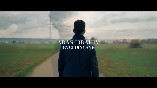 Aras ibrahim - EV ÇI DINYAYE 2024 اڤ چا دنيايا  آراس إبراهيم