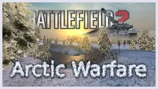 Arctic Warfare / Зимний мод для Battlefield 2 /// Трансляция