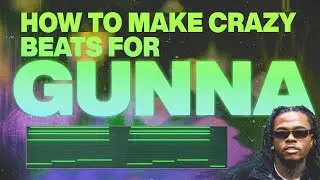 How To Make CRAZY Beats For Gunna