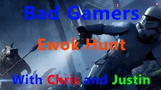 Bad Gamers attempt to Play Ewok Hunt