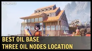 PALWORLD - BEST OIL BASE! Three Oil Nodes Base Tour!