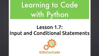 Learning to Code with Python: Lesson 1.7 - Input and Conditional Statements