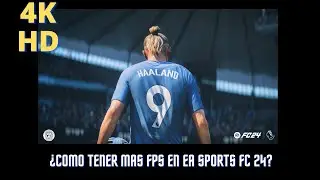COMO TENER MAS FPS EN EA SPORTS FC 24 (HD - 4K ) ! AUMENTA LA RESOLUCION