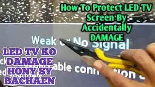 HOW TO PROTECT LED TV SCREEN BY DAMAGE