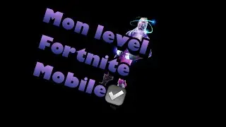 Mon Level en construction *Fortnite Mobile*