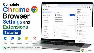 Complete Chrome Browser Settings and Extensions Tutorial