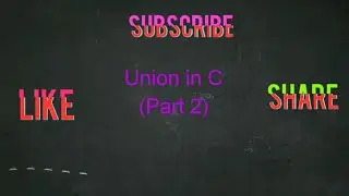 Union in C Programming (Part 2) ll By Manu Agarwal