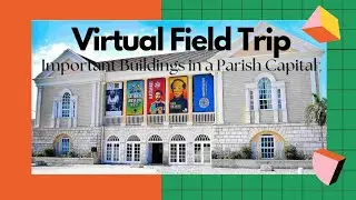 Virtual Field Trip- Important Buildings in a Parish Capital