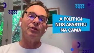 A p0lít1c4 nos afastou na cama 🚨