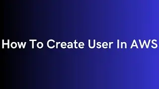 Create User In AWS | User Creation In AWS | User AWS Console Login