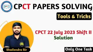 CPCT 22 July 2023 Shift II Paper Solution | CPCT Old Papers Solution | One Task to Qualify CPCT Exam