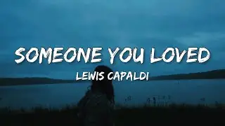 Lewis Capaldi - Someone You Loved (Lyrics)