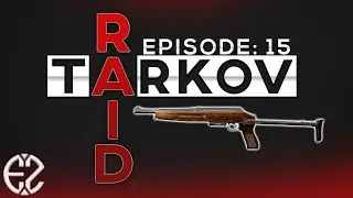Raid Series Episode #15 - Escape From Tarkov 12.6 Raid Series