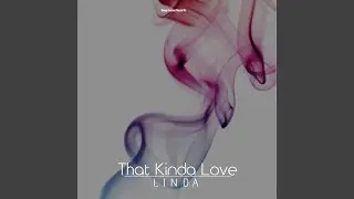 That Kinda Love