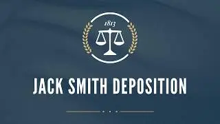 Jack Smith Deposition