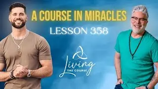 ACIM Lesson 358 LIVE w/ Aaron and Mark
