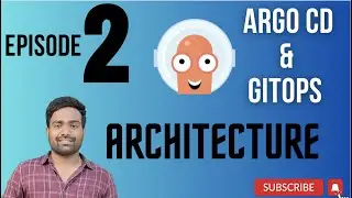 EP-2 | TOP GITOPS TOOLS | ARCHITECTURE OF ARGO CD | GITOPS | 