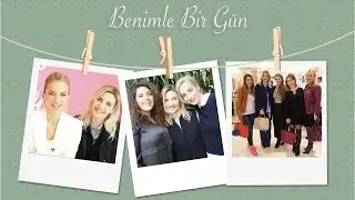 A DAY WITH ME (BURCU ESMERSOY, SEBI BEBI, LONDRA'DA BIR TÜRK KIZI)