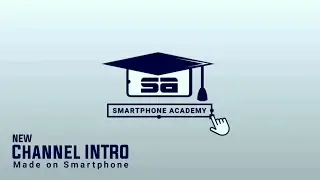 New Channel Intro of Smartphone Academy - Made on Smartphone