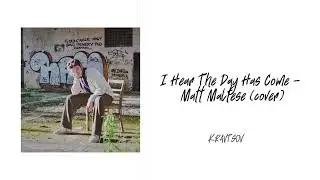 I Hear The Day Has Come - Matt Maltese (cover)/KRAVTSOV