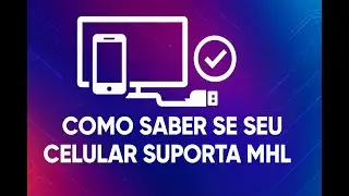 Como Verificar se o Celular Tem MHL