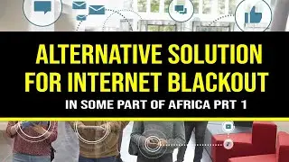Alternative solution for internet blackout in Africa Pt1