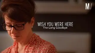 Wish You Were Here | Episode 2 - The Long Goodbye