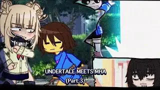 Undertale Meets MHA || PART 3 || MoonPsyne ||