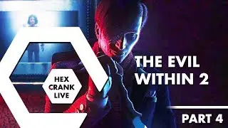 The Evil Within 2 (Part 4) | Hex Crank Live
