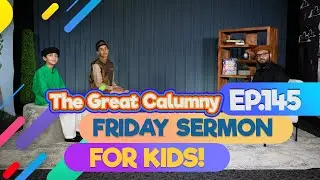 FS4KIDS | EP145: The Great Calumny