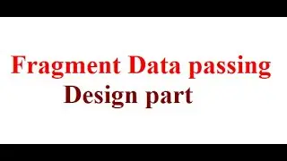Fragment Data Passing in Android Studio | Design Part | Android Bangla Video Tutorial |
