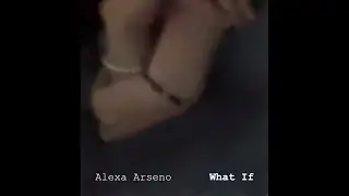 Alexa Arseno - What If