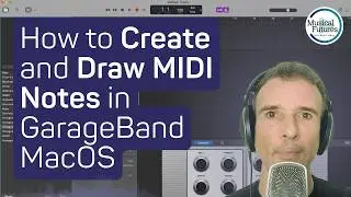 How to Create and Draw MIDI Notes in GarageBand MacOS