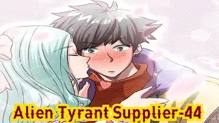 Alien Tyrant Supplier Chapter 44 In English Subtitles || Alien Tyrant Supplier Chapter 44 English