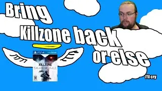 Bring Killzone Back [Or Else]
