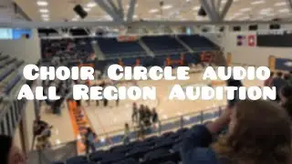 Choir Circle Audio from All Region Auditions 2024